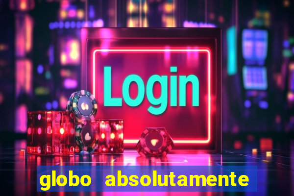 globo absolutamente tudo noticias